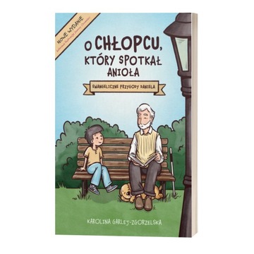 O CHŁOPCU, KTÓRY SPOTKAŁ ANIOŁA Karolina Garlej-Zgorzelska - NOWE WYDANIE Z