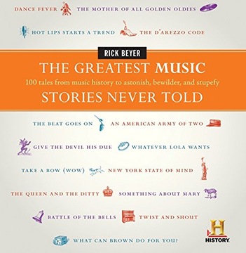 The Greatest Music Stories Never Told: 100 Tales