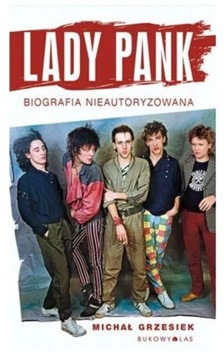 Lady Pank. Biografia nieautoryzowana - M. Grzesiek