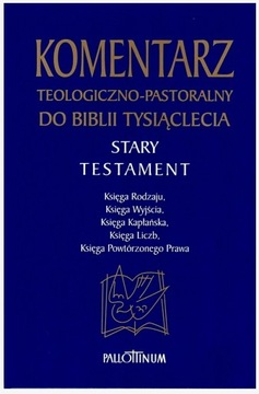 KOMENTARZ TEOLOGICZNO-PASTORALNY DO BIBLII TYSIĄCLECIA - Pięcioksiąg