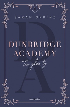 Dunbridge Academy. Tam gdzie ty - Sarah Sprinz