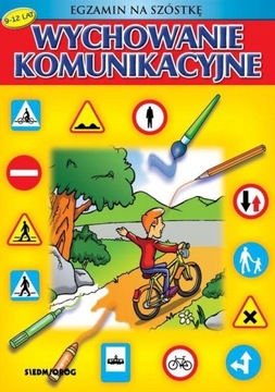 Wychowanie komunikacyjne. Egzamin nas szóstkę 6-12