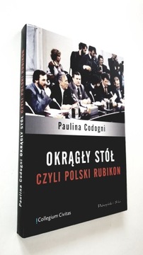 Okragly stół czyli Polski Rubikon Paulina Codogni