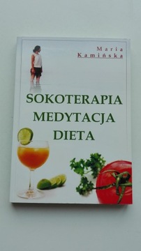 Sokoterapia, medytacja, dieta Maria Kamińska