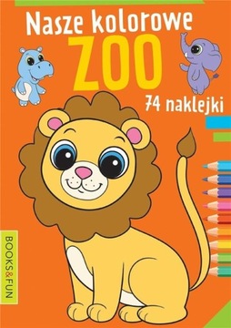 Kolorowanka Nasze Kolorowe Zoo 74 Naklejki BooksAndFun