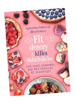 FIT DESERY Z KILKU SKŁADNIKÓW AGNIESZKA STOLARCZ..