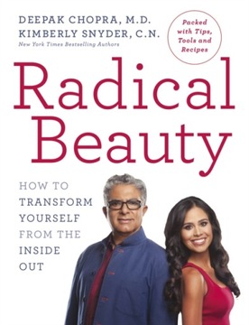 Radical Beauty: How to transform yourself from the inside out DEEPAK CHOPRA