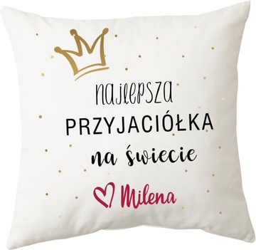 Poduszka PRZYJACIÓŁKI najlepsza przyjaciółka + IMIĘ na prezent