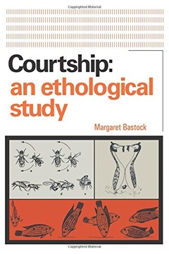 Courtship: An Ethological Study Bastock Margaret