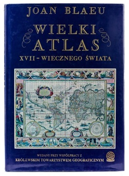 WIELKI ATLAS XVII - WIECZNEGO ŚWIATA JOAN BLAEU 100 KOLOROWYCH MAP