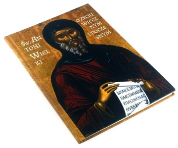 ŚW. ANTONI WIELKI O ŻYCIU WIECZNYM I DOCZESNYM prawosławie BDB