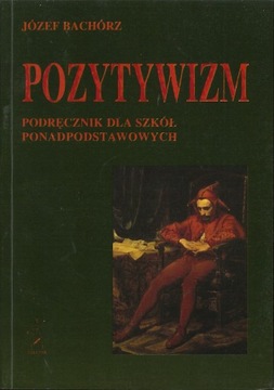Pozytywizm, Józef Bachórz