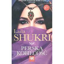 PERSKA KOBIECOŚĆ LAILA SHUKRI NOWA 434 STRONY