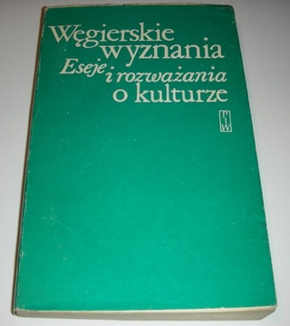 Węgierskie wyznania eseje i rozważania Nowak