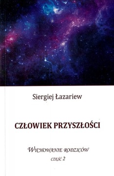 Człowiek przyszłości. Wychowanie rodziców cz. 2