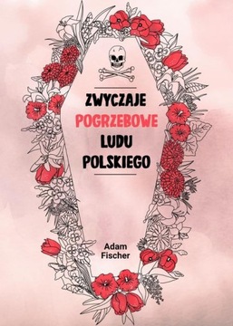 ZWYCZAJE POGRZEBOWE LUDU POLSKIEGO ADAM F.. EBOOK