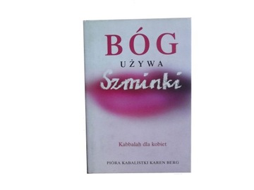 BÓG UŻYWA SZMINKI - KAREN BERG