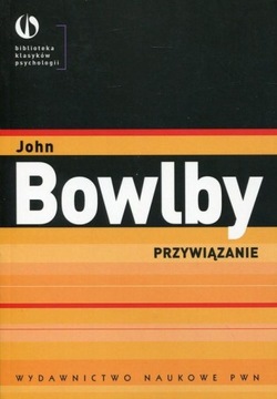 PRZYWIĄZANIE, BOWLBY JOHN