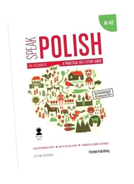 SPEAK POLISH 1 A PRACTICAL SELF-STUDY GUIDE A1/A2 JUSTYNA BEDNAREK