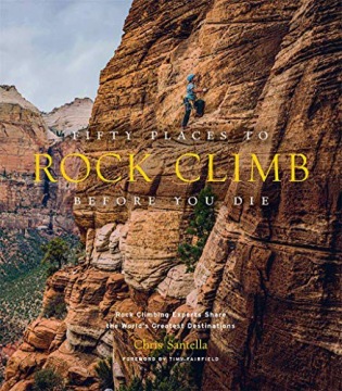 FIFTY PLACES TO ROCK CLIMB BEFORE YOU DIE: ROCK CL