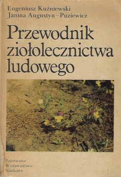PRZEWODNIK ZIOŁOLECZNICTWA LUDOWEGO E. Kuźniewski, J. Augustyn-Puziewicz