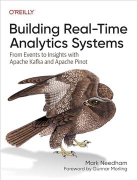Needham, Mark Building Real-Time Analytics Systems: From Events to Insights