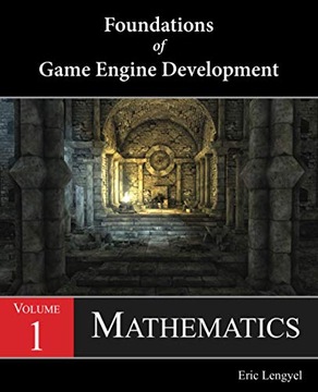 Lengyel, Eric Foundations of Game Engine Development, Volume 1: Mathematics