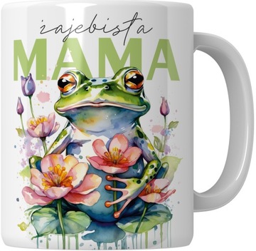KUBEK NA DZIEŃ MATKI - DLA MAMY - URODZINY - PREZENT - ŻAJEBISTA ŻABA MAMA