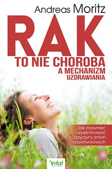 Rak to nie choroba a mechanizm uzdrawiania, Moritz