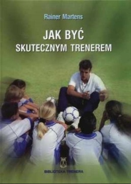 Jak być skutecznym trenerem