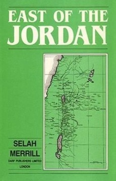 East of the Jordan: A Record of Travel and Observation in the Countries of