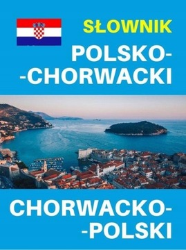 SŁOWNIK POLSKO CHORWACKI CHORWACKO POLSKI z ROZM
