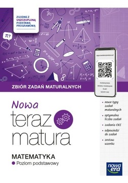 NOWA TERAZ MATURA MATEMATYKA ZBIÓR ZADAŃ MATURALNYCH PODSTAWOWY 2025