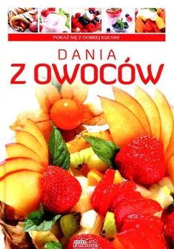DOBRA KUCHNIA. DANIA Z OWOCÓW/TWARDA - Opracowanie