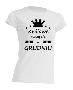 KOSZULKA KRÓLOWE RODZĄ SIĘ W grudniu GRUDZIEŃ HIT