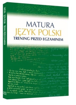 MATURA. JĘZYK POLSKI. TRENING PRZED EGZAMINEM