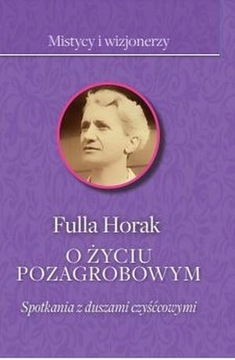 O ŻYCIU POZAGROBOWYM Fulla Horak Objawienia