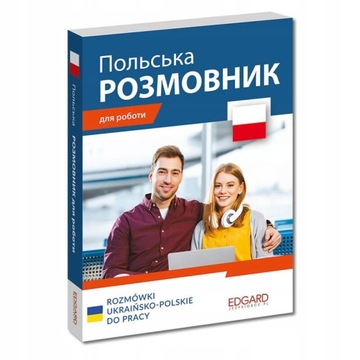 ROZMÓWKI UKRAIŃSKO POLSKIE DO PRACY WERSJA UKR