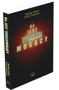 On jest Wszechmogący - Randy Clark, Susan Thompson