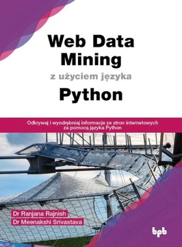 WEB DATA MINING Z UŻYCIEM JĘZYKA PYTHON - RANJANA RAJNISH
