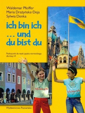 Ich bin ich ... und du 6. Podręcznik. J. niemiecki