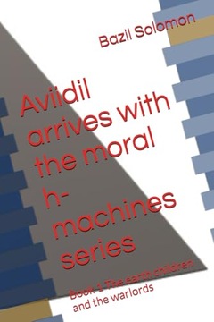 Solomon, Bazil Aviidil arrives with the moral h-machines series: Book 1 The