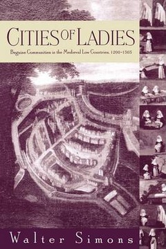 Cities of Ladies: Beguine Communities in the Medie