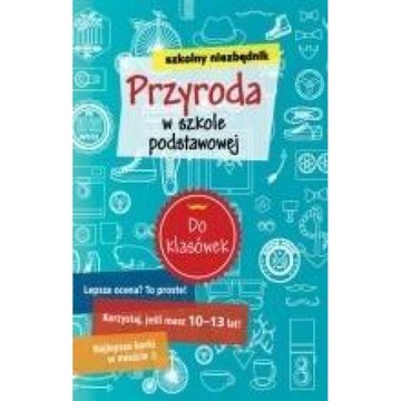 Szkolny niezbędnik Przyroda w szkole podstawowej