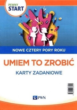PEWNY START. NOWE CZTERY PORY ROKU. UMIEM TO...