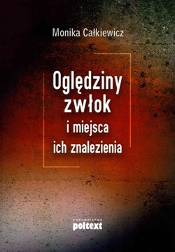OGLĘDZINY ZWŁOK I MIEJSCA ICH ZNALEZIENIA MONIKA CAŁKIEWICZ