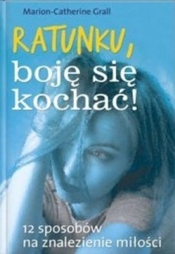 Ratunku boję się kochać