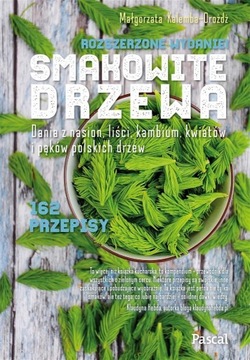SMAKOWITE DRZEWA. WYDANIE ROZSZERZONE MAŁGORZATA KALEMBA-DROŻDŻ