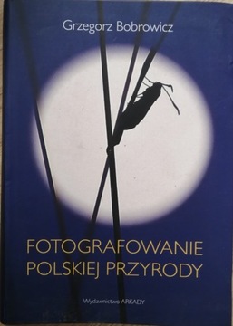 FOTOGRAFOWANIE POLSKIEJ PRZYRODY G. Bobrowicz