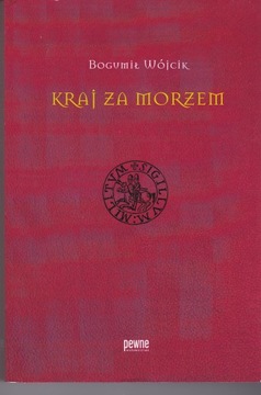 Kraj Za Morzem - Bogumił Wójcik